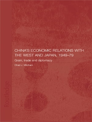 China's Economic Relations with the West and Japan, 1949-1979