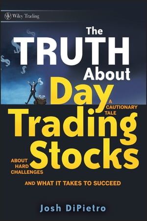 楽天楽天Kobo電子書籍ストアThe Truth About Day Trading Stocks A Cautionary Tale About Hard Challenges and What It Takes To Succeed【電子書籍】[ Josh DiPietro ]