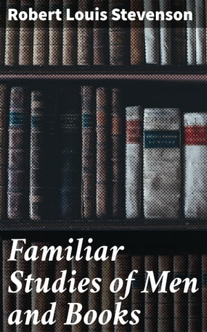 Familiar Studies of Men and Books【電子書籍