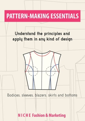 Pattern-Making Essentials: Bodices, Sleeves, Blazers, Skirts, and Bottoms | NICHE Fashion & Marketing