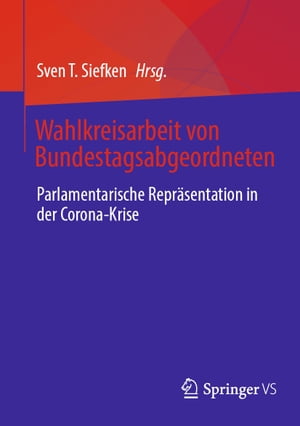 Wahlkreisarbeit von Bundestagsabgeordneten Parlamentarische Repr?sentation in der Corona-Krise