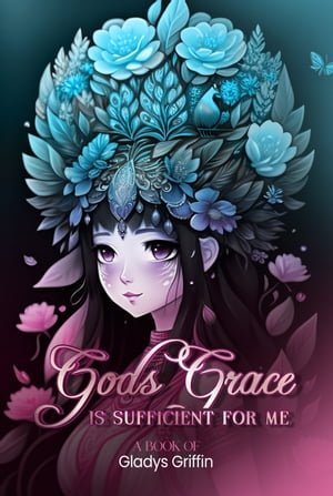God’s Grace is sufficient for Me【電子書籍】[ Gladys Griffin ]