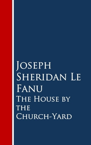 The House by the Church-Yard【電子書籍】[ 