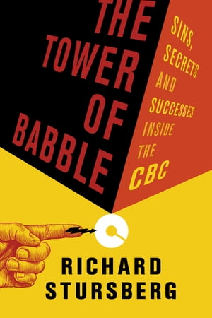 The Tower of Babble Sins, Secrets and Successes Inside the CBC