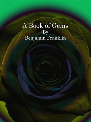 A Book of Gems【電子書籍】[ Benjamin Franklin ]