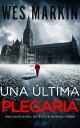 Una ?ltima Plegaria Un Thriller Del Detective Yorke 1