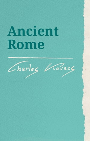 ŷKoboŻҽҥȥ㤨Ancient RomeŻҽҡ[ Charles Kovacs ]פβǤʤ2,598ߤˤʤޤ