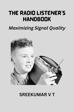 The Radio Listener's Handbook: Maximizing Signal Quality