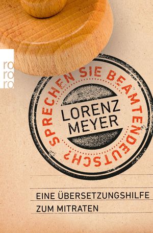 Sprechen Sie Beamtendeutsch? Eine ?bersetzungshilfe zum Mitraten | Der Twitter-Hit als Buch【電子書籍】[ Lorenz Meyer ]