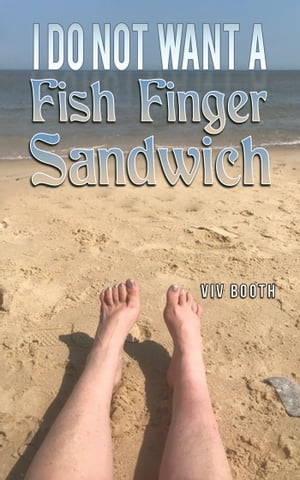 I Do Not Want a Fish Finger Sandwich【電子書籍】[ Viv Booth ]