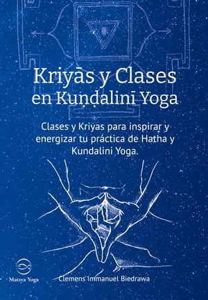 Kriyas y Clases en Kundalini Yoga Clases y Kriyas para inspirar y energizar tu pr?ctica de Hatha..