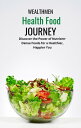 Health Food Journey Discover the Power of Nutrient-Dense Foods for a Healthier, Happier You【電子書籍】[ Adamu Alhassan ]