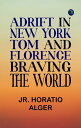 Adrift in New York: Tom and Florence Braving the World【電子書籍】[ Jr. Horatio Alger ...