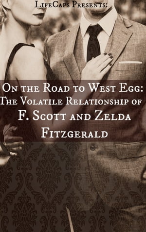 On the Road to West Egg: The Volatile Relationship of F. Scott and Zelda Fitzgerald