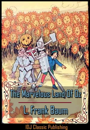The Marvelous Land Of Oz [Full Classic Illustration]+[Free Audio Book Link]+[Active TOC]【電子書籍】[ L. Frank Baum ]