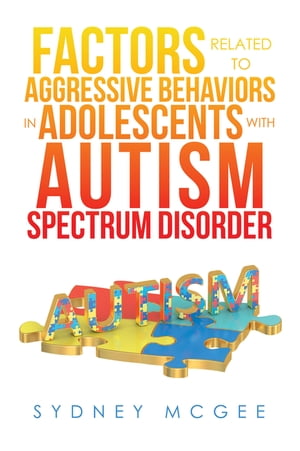 ŷKoboŻҽҥȥ㤨Factors Related to Aggressive Behaviors in Adolescents with Autism Spectrum DisorderŻҽҡ[ Sydney McGee ]פβǤʤ552ߤˤʤޤ