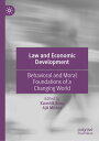 Law and Economic Development Behavioral and Moral Foundations of a Changing Worl...