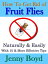 How To Get Rid of Fruit Flies: Naturally & Easily