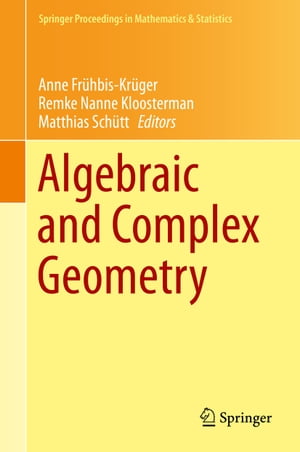 Algebraic and Complex Geometry In Honour of Klaus Hulek 039 s 60th Birthday【電子書籍】