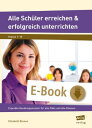 Alle Sch?ler erreichen & erfolgreich unterrichten Erprobte Handlungsmuster f?r alle F?lle und alle Klassen