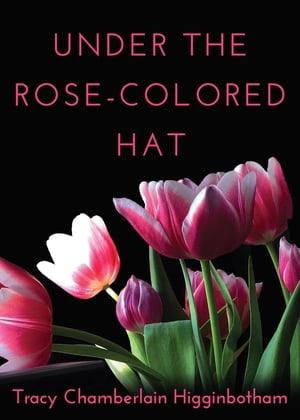 Under The Rose-Colored Hat