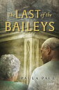 The Last of the Baileys【電子書籍】 Paula Paul