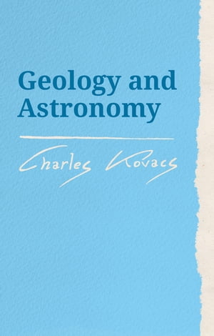 ŷKoboŻҽҥȥ㤨Geology and AstronomyŻҽҡ[ Charles Kovacs ]פβǤʤ2,598ߤˤʤޤ