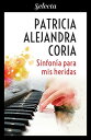 Sinfon a para mis heridas【電子書籍】 Patricia Alejandra Coria