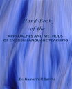 Hand Book of the APPROACHES AND METHODS OF ENGLISH LANGUAGE TEACHING APPROACHES AND METHODS OF ENGLISH LANGUAGE TEACHING【電子書籍】 Dr. Kumari VR Saritha