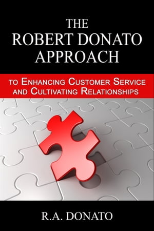 The Robert Donato Approach to Enhancing Customer Service and Cultivating Relationships