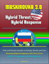 Maskirovka 2.0: Hybrid Threat, Hybrid Response - Putin and Russian Assaults on Georgia, Ukraine and Syria, Advancing Regional Hegemony with Proxy Forces, Outline of a Campaign to Combat Aggression【電子書籍】 Progressive Management