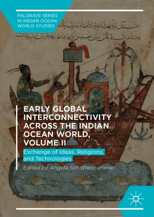 Early Global Interconnectivity across the Indian Ocean World, Volume II Exchange of Ideas, Religions, and Technologies【電子書籍】