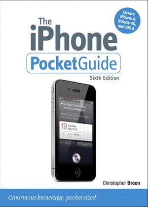 iPhone Pocket Guide, Sixth Edition, The【電子書籍】[ Christopher Breen ]