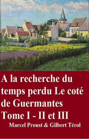 À la recherche du temps perdu Le coté de Guermantes Tome I – II et III