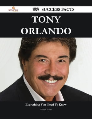 Tony Orlando 132 Success Facts - Everything you need to know about Tony OrlandoŻҽҡ[ Robert Glass ]