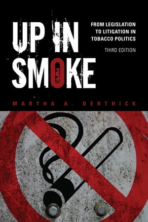 Up in Smoke From Legislation to Litigation in Tobacco Politics