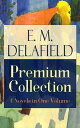 E. M. Delafield Premium Collection: 6 Novels in One Volume Zella Sees Herself, The War Workers, Consequences, Tension, The Heel of Achilles & Humbug by the Prolific Author of The Diary of a Provincial Lady, Thank Heaven Fasting and The W