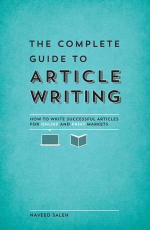 ŷKoboŻҽҥȥ㤨The Complete Guide to Article Writing How to Write Successful Articles for Online and Print MarketsŻҽҡ[ Naveed Saleh ]פβǤʤ1,872ߤˤʤޤ