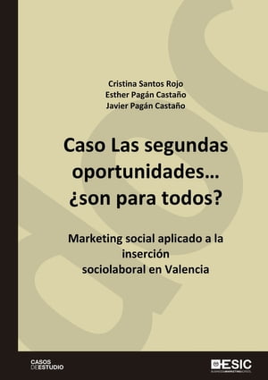 Caso Las segundas oportunidades… ?son para todos? Marketing social aplicado a la inserci?n sociolaboral en Valencia