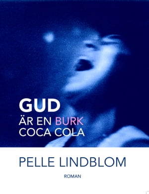 Gud ?r en burk coca cola【電子書籍】[ Pelle Lindblom ]