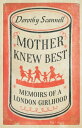 Mother Knew Best Memoirs of a London Girlhood