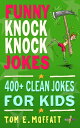 ŷKoboŻҽҥȥ㤨Funny Knock-Knock Jokes 400+ Clean Jokes for KidsŻҽҡ[ Tom E. Moffatt ]פβǤʤ299ߤˤʤޤ