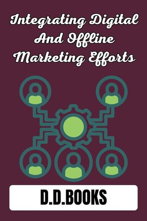 ŷKoboŻҽҥȥ㤨Integrating Digital and Offline Marketing EffortsŻҽҡ[ D.D.BOOKS ]פβǤʤ199ߤˤʤޤ