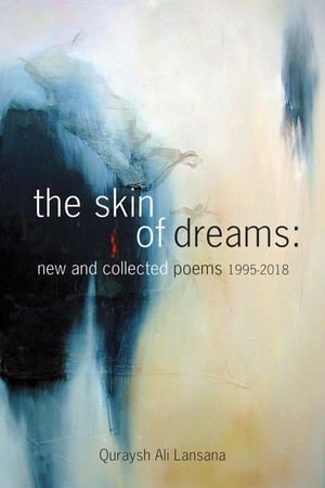 ŷKoboŻҽҥȥ㤨The Skin of Dreams New and Collected Poems 1995-2018Żҽҡ[ Quraysh Ali Lansana ]פβǤʤ1,816ߤˤʤޤ