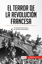 El Terror de la Revoluci n francesa El momento m s oscuro del periodo revolucionario【電子書籍】 50Minutos