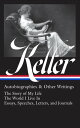 Helen Keller: Autobiographies & Other Writings (LOA #378) The Story of My Life /...