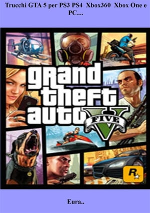 Trucchi GTA 5 per PS3 PS4 Xbox360 Xbox One e PC…