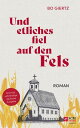 Und etliches fiel auf den Fels Roman. Erstmals vollst?ndige deutsche Ausgabe