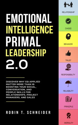 ŷKoboŻҽҥȥ㤨Emotional Intelligence Primal Leadership 2.0: Discover Why EQ Applied Matter More Than IQ Boosting Your Social, Conversation, and People Skills for Relationships, Project Managers, and SalesŻҽҡ[ Robin T. Schneider ]פβǤʤ350ߤˤʤޤ