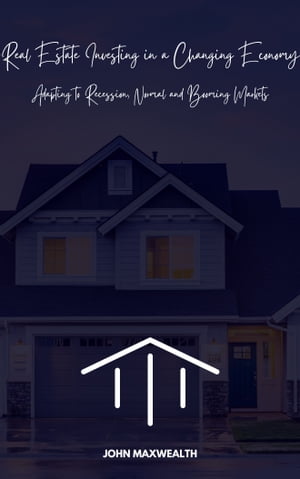 ŷKoboŻҽҥȥ㤨Real Estate Investing in a Changing Economy - Adapting to Recession, Normal and Booming MarketsŻҽҡ[ John MaxWealth ]פβǤʤ650ߤˤʤޤ